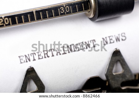 Typewriter close up shot, concept of Entertainment News