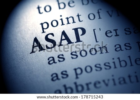 Fake Dictionary, Dictionary definition of the word ASAP. As soon as possible