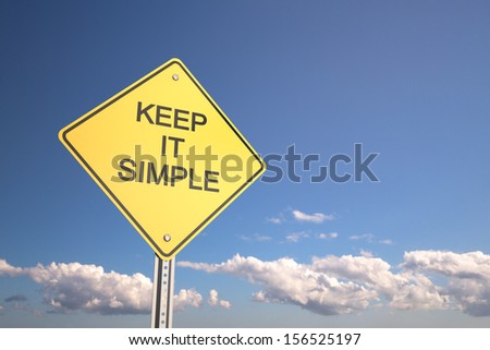 Yellow road warning sign , Keep it simple