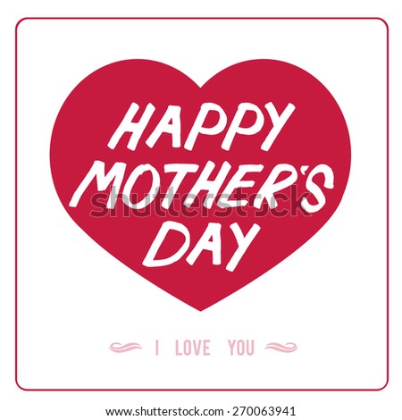 Happy Mothers day,  text and heart  over white  color  background