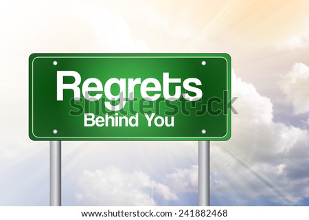 Regrets, Behind You Green Road Sign, business concept