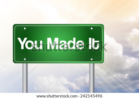 You Made It Green Road Sign, business concept