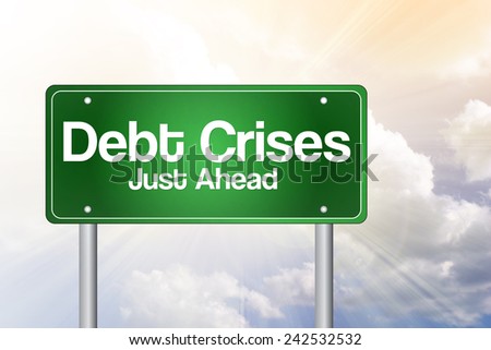 Debt Crises Green Road Sign, business concept