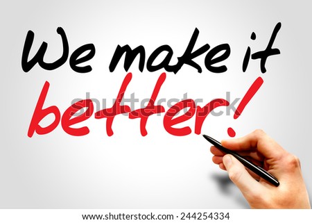 Hand writing We make it better!, business concept