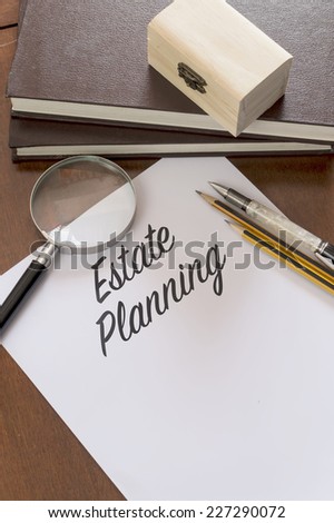 Estate Planning word written on paper.