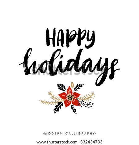 Happy Holidays. Christmas calligraphy. Handwritten modern brush lettering. Hand drawn design elements.