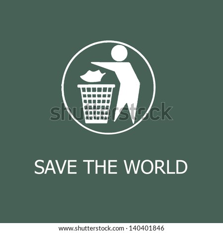Please keep it clean the trash Save the world