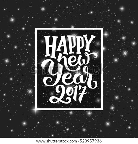 Happy New Year 2017 typography text in frame on black starry background. Greeting card design with hand lettering for winter holidays. Vector festive illustration with calligraphy