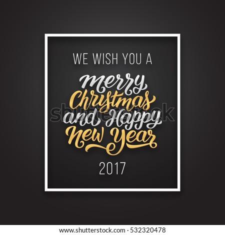 We wish you a Merry Christmas and Happy New Year 2017 phrase in frame on luxury black and golden color background. Premium vector illustration with letteting for winter holidays season greetings