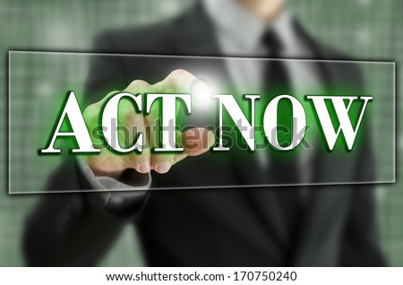 Act now text in a computer navigation bar on a virtual screen or interface with a businessman activating the button with his finger from behind as he acts immediately without hesitating