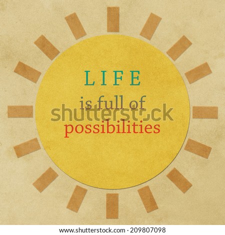 life quote. Inspirational quote over vintage paper and sun symbol background. Motivational background.