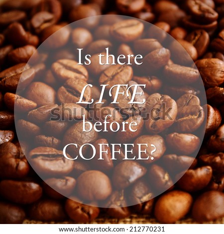 Quote on coffee photo background. Quote about coffee and love.
