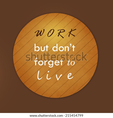 Inspiration typographic quote. Life quote, inspiration motivation quote on wood background.