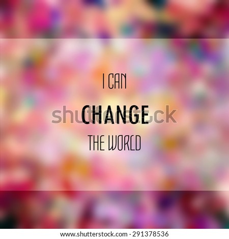 Inspirational Motivational Life Quote on Blur Background Design.