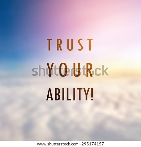 Inspiration Motivational Life Quote on Blurred Sky and Clouds Background.