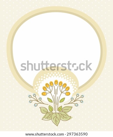 Beige postcard, beige frame, flower with berries. Beige card with green flowers, yellow berries and white circle for the text. The contour, color painting.