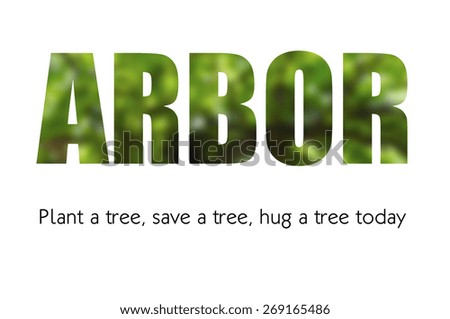 Arbor Day concept with blurred background of tree in letters outline with title and text.