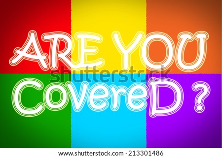 Are You Covered Concept text