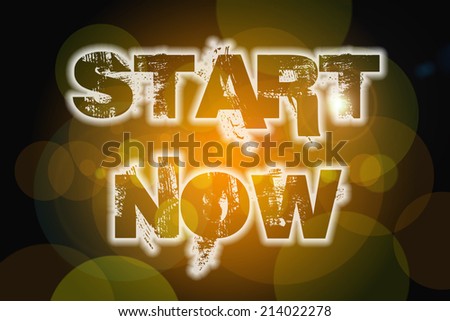 Start Now word on vintage bokeh background, concept sign idea