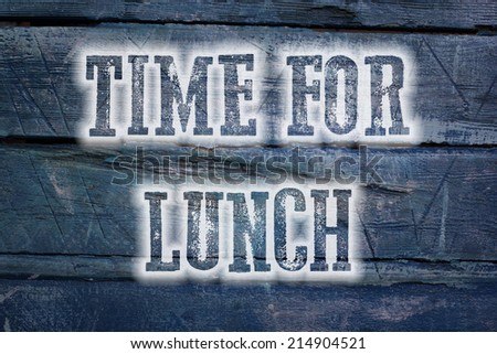Time For Lunch Concept text on background
