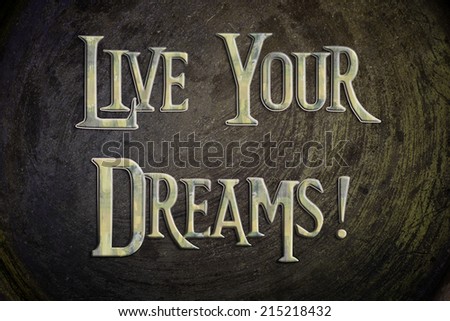 live your dreams concept text on background