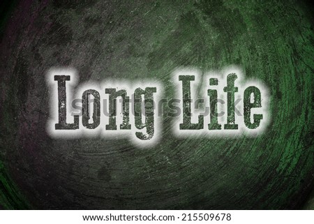 Long Life Concept text on background