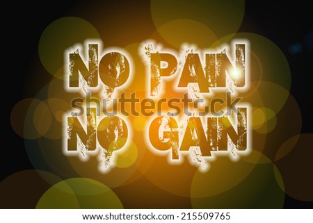No Pain No Gain Concept text on background
