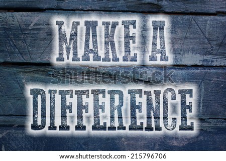 Make A Difference Concept text on background