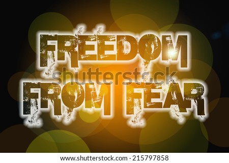 Freedom From Fear Concept text on background