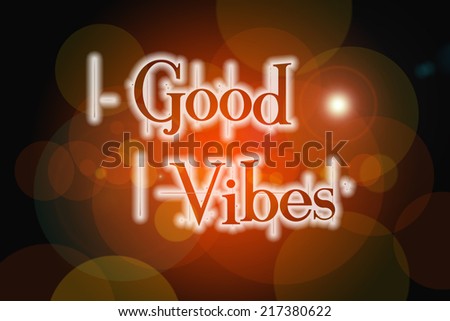 Good Vibes Concept text on background