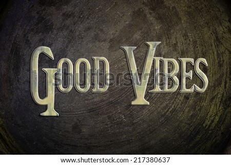 Good Vibes Concept text on background