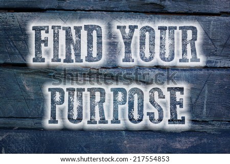 Find Your Purpose Concept text on background
