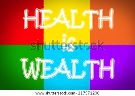 Health Is Wealth Concept text on background idea