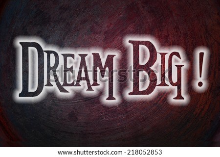 Dream Big Concept text on background