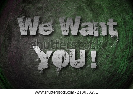 We Want You Concept text on background