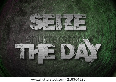 Seize The Day Concept text on background