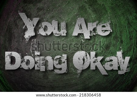 You Are Doing Okay Concept text on background