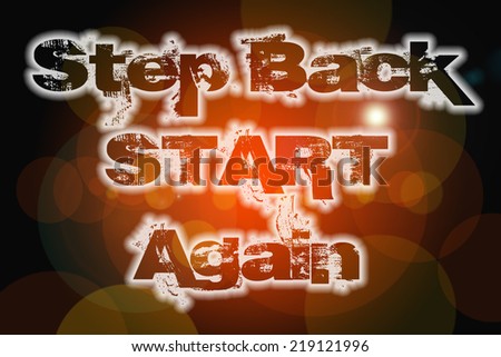 Step Back Start Again Concept text on background