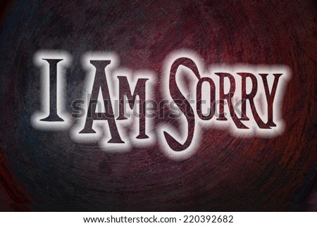 I Am Sorry Concept text on background