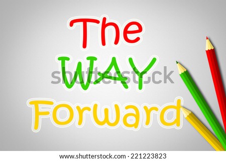 The Way Forward Concept text on background