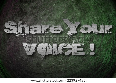 Share Your Voice Concept text on background