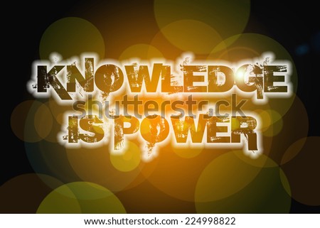Knowledge is power concept text on background
