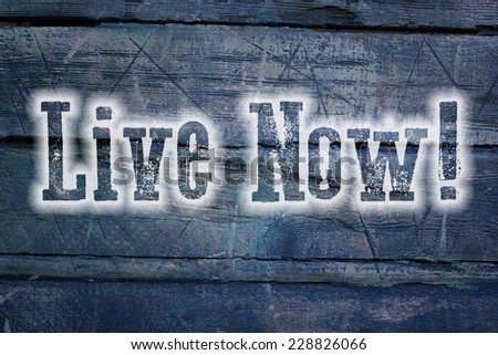 Live Now Concept text on background
