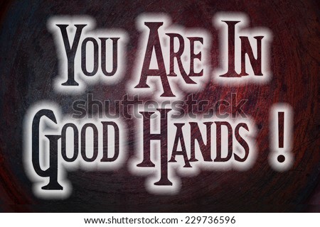 You Are In Good Hands Concept text on background