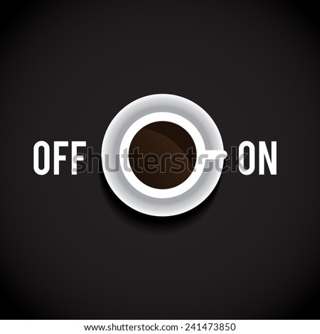 Coffee break. On/off switch.