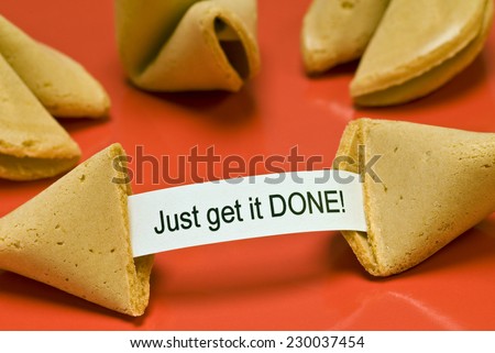Broken Fortune Cookie Saying, 'Just Get It Done!'