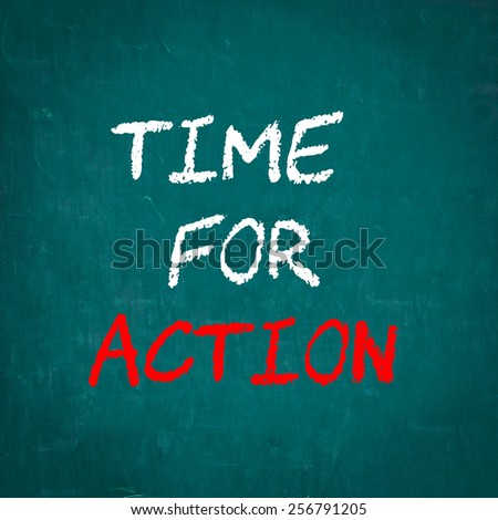TIME FOR ACTION written on chalkboard