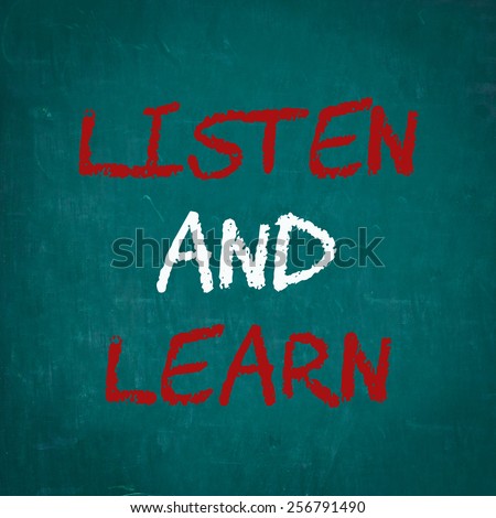 LISTEN AND LEARN written on chalkboard