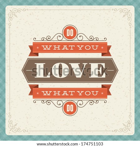 Quote typographic vector background Do what you love love what you do Vintage retro style design template Quote typographic vector background Do what you love love what you do Vintage retro style design template