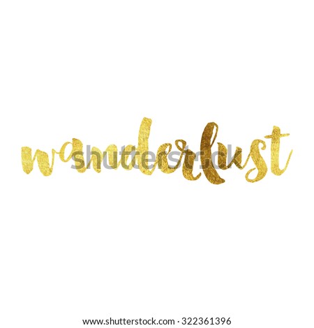 Modern gold leaf quote on white background. Quote reads wanderlust
